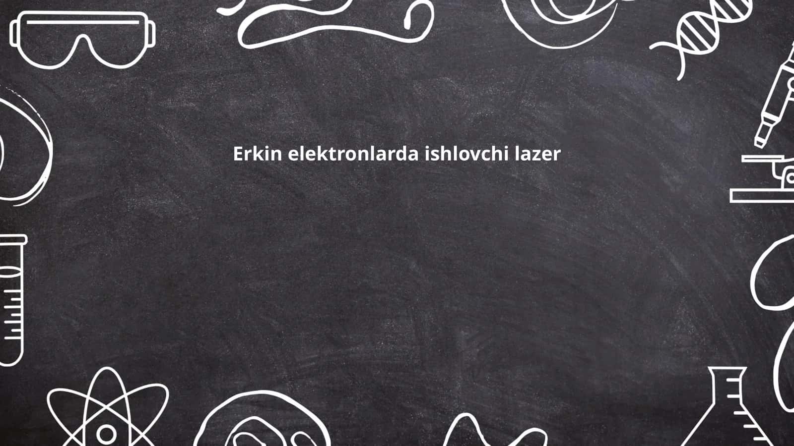 Erkin elektronlarda ishlovchi lazer 1
