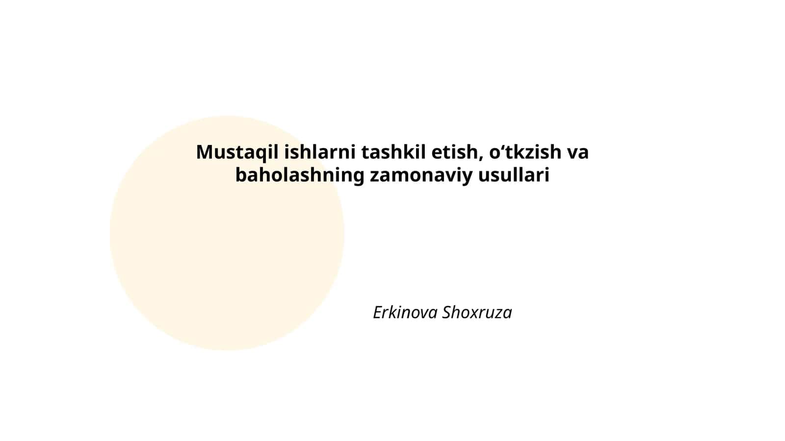 Mustaqil ishlarni tashkil etish, o‘tkzish va baholashning zamonaviy usullari 1