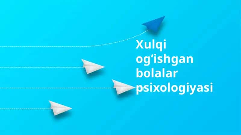 Xulqi ogʻishgan bolalar psixologiyasi 1