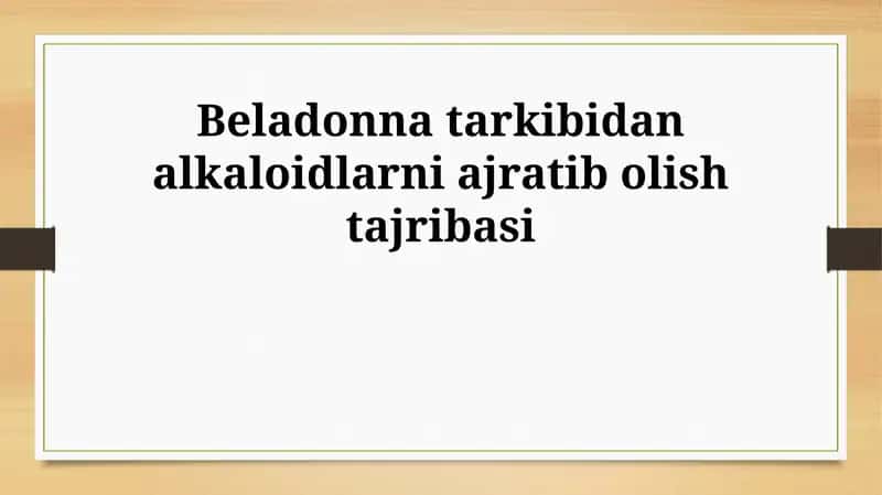 Belladonna tarkibidan alkaloidlarni ajratib olish tajribasi 1