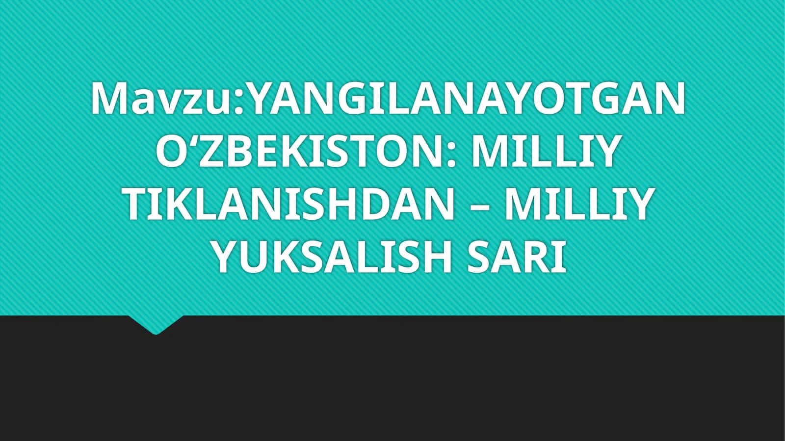 YANGILANAYOTGANO‘ZBEKISTON: MILLIY TIKLANISHDAN – MILLIY YUKSALISH SARI 1