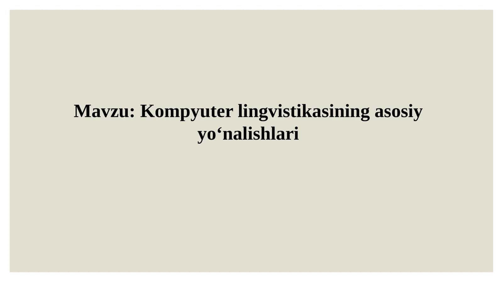 Kompyuter lingvistikasining asosiy yo'nalishlari 1