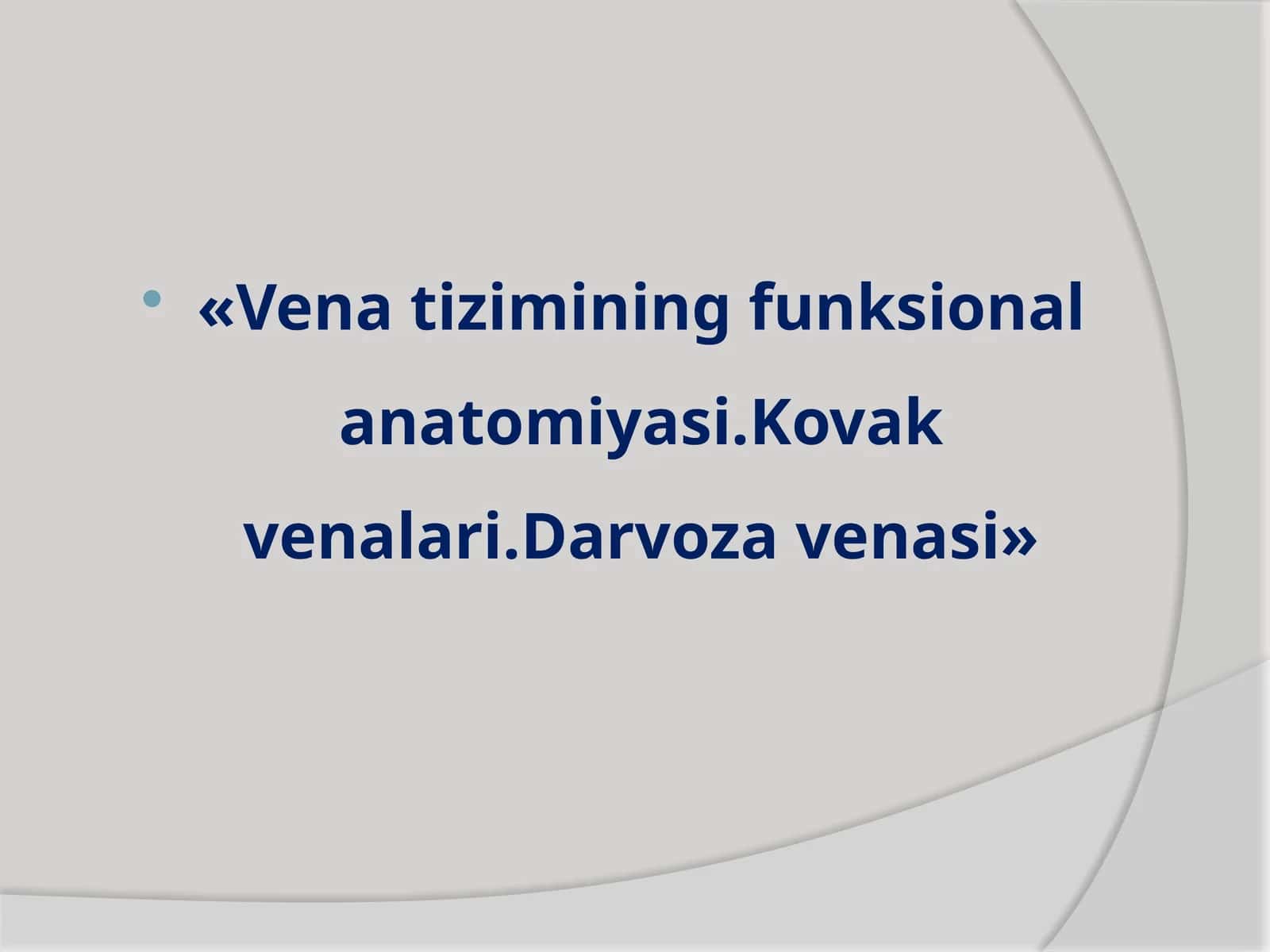 Vena tizimining funksional anatomiyasi.Kovak venalari.Darvoza venasi 1