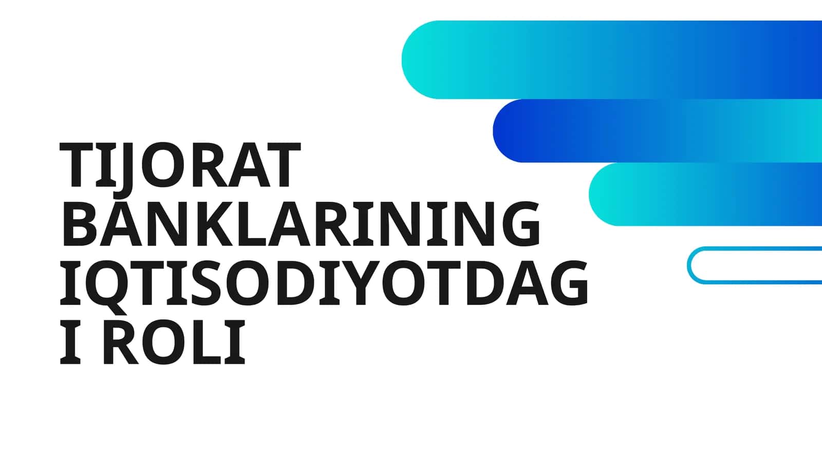 TIJORAT BANKLARINING IQTISODIYOTDAGI ROLI 1