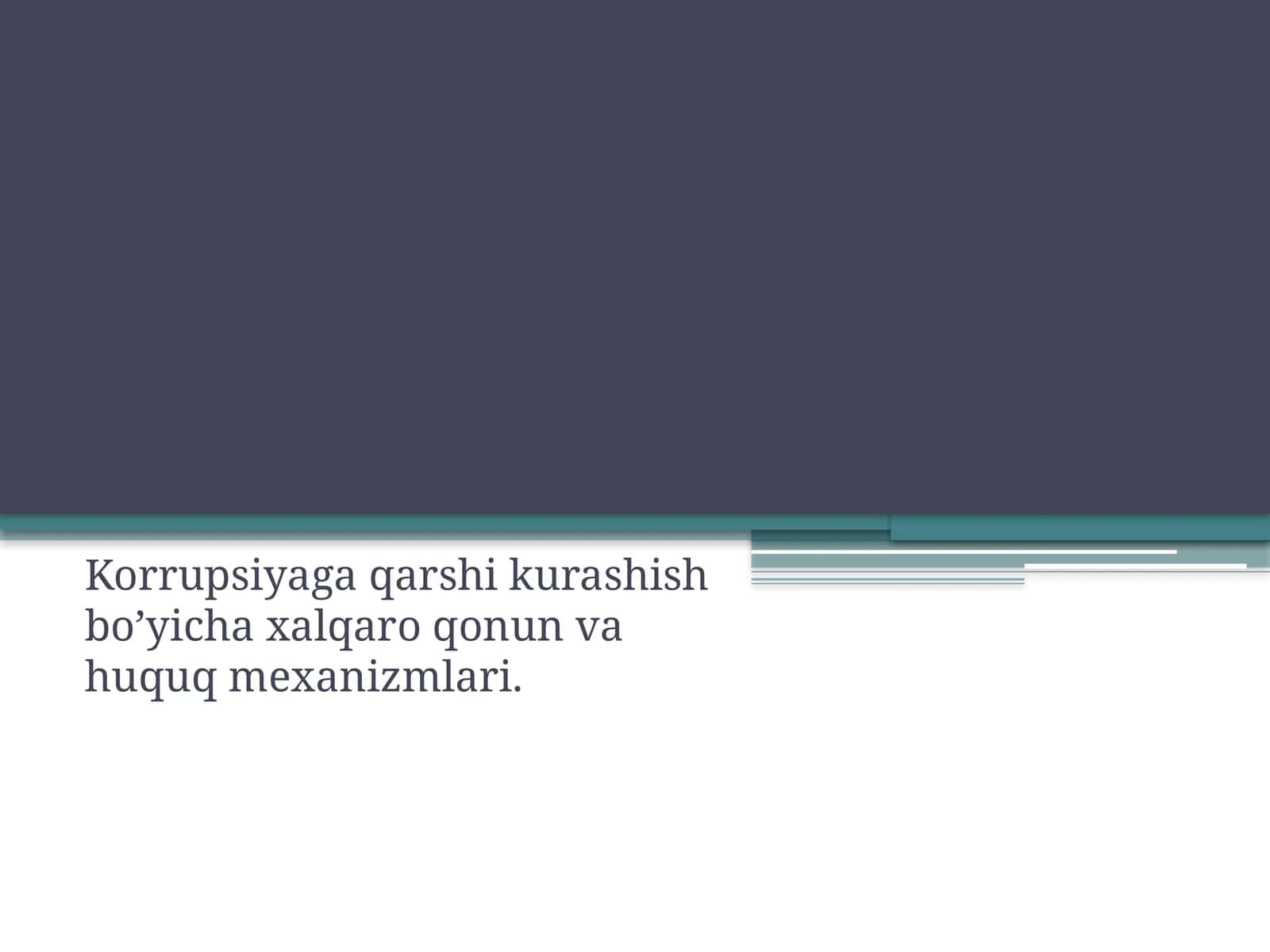 Korrupsiyaga qarshi kurashish bo’yicha xalqaro qonun va huquq mexanizmlari. 1