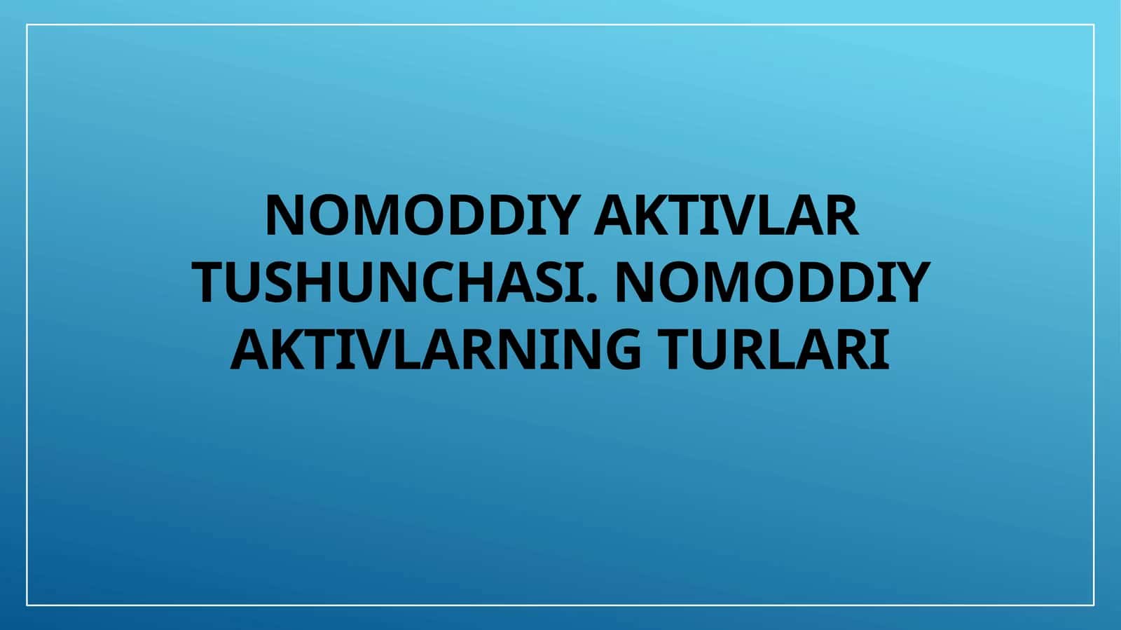Nomoddiy aktivlar tushunchasi. Nomoddiy aktivlarning turlari 1