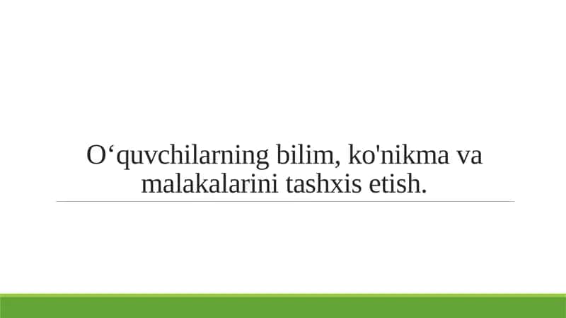 O‘quvchilarning bilim, ko'nikma va malakalarini tashxis etish. 1
