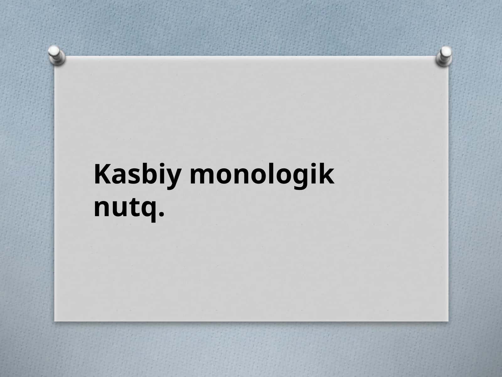 Kasbiy monologik nutq 1