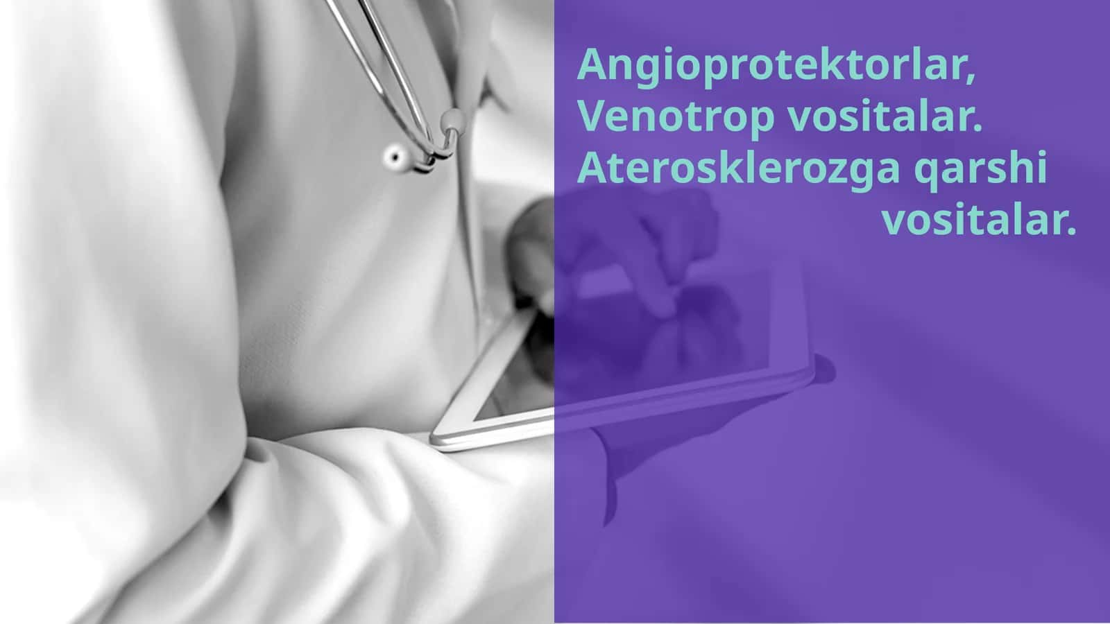 Angioprotektorlar, Venotropvositalar. Aterosklerozga qarshi vositalar 1