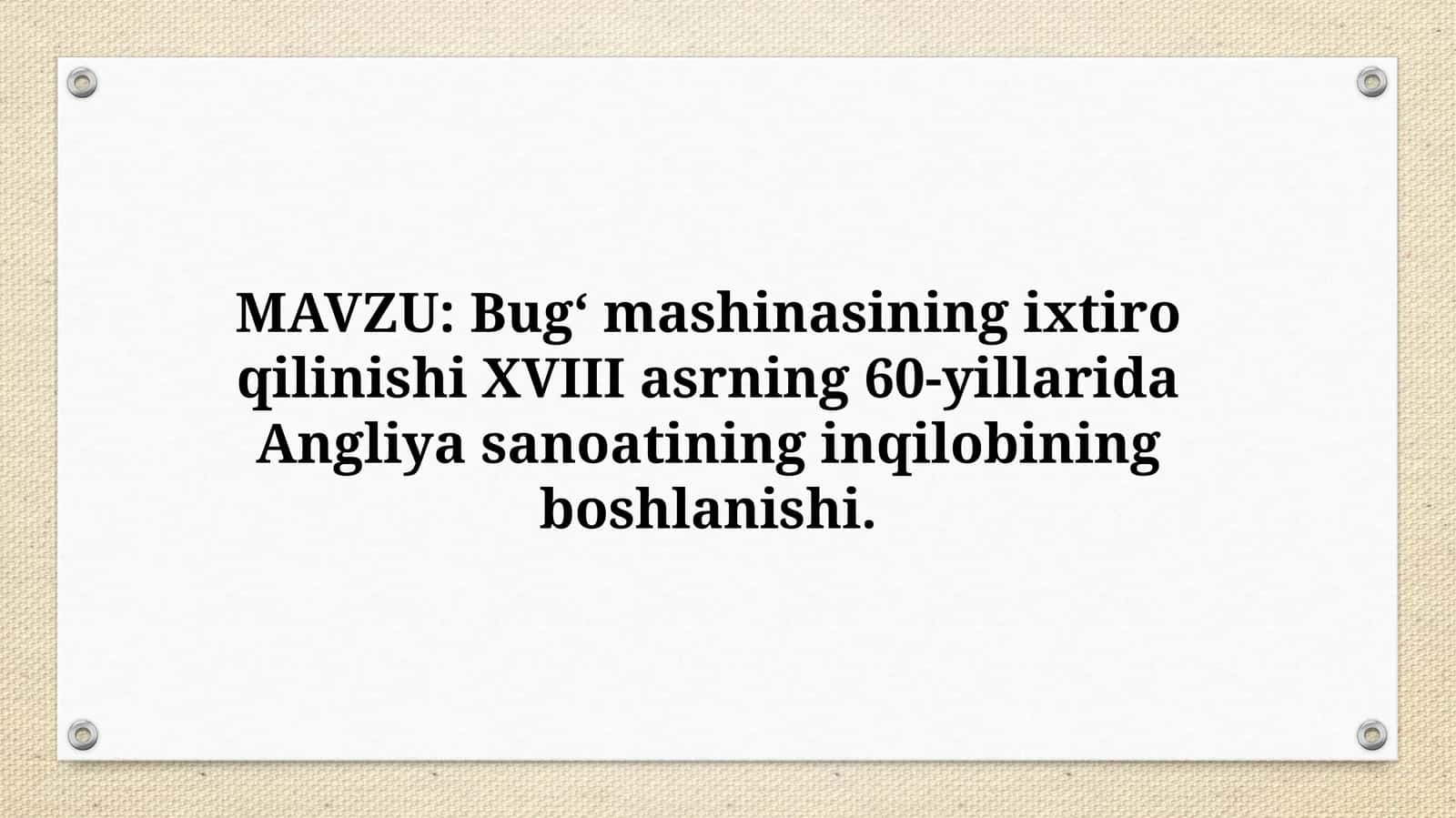 Bugʻ mashinasining ixtiro qilinishi XVIII asrning 60-yillarida Angliya sanoatining inqilobining boshlanishi 1