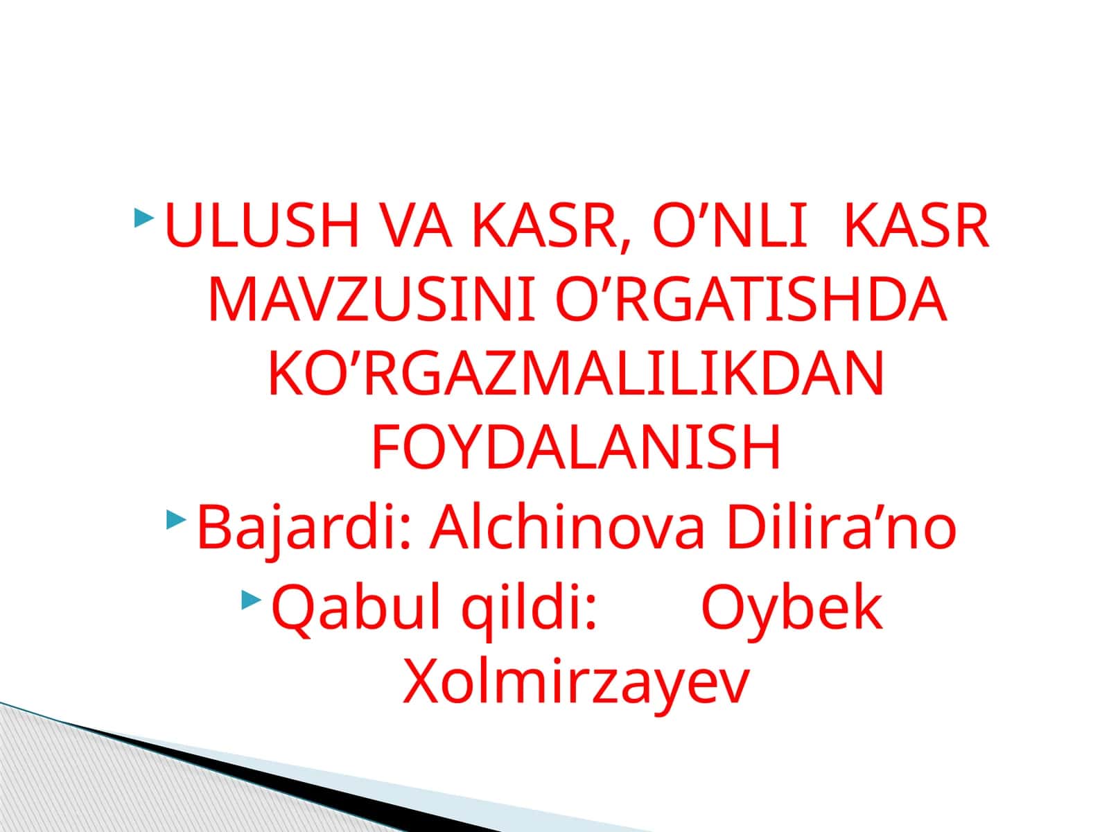 ULUSH VA KASR, O’NLI KASR MAVZUSINI O’RGATISHDA KO’RGAZMALILIKDAN FOYDALANISH 1