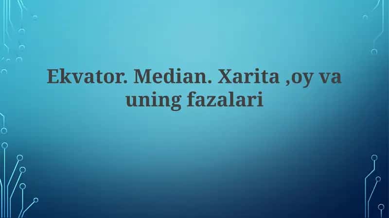Ekvator. Median. Xarita, oy vauning fazalari 1