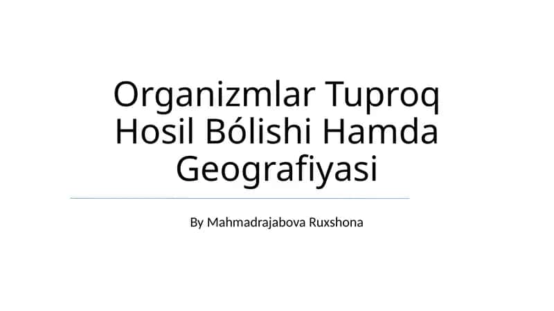 Organizmlar Tuproq Hosil Bólishi Hamda Geografiyasi 1