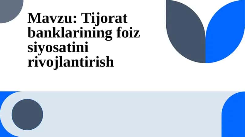 Tijorat banklarining foiz siyosatini rivojlantirish 1