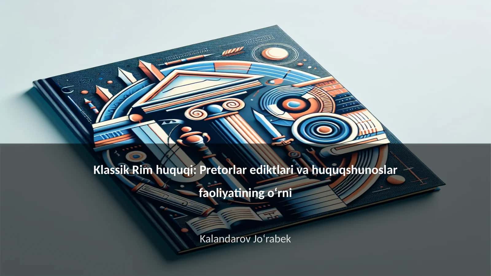 Klassik Rim huquqi: Pretorlar ediktlari va huquqshunoslar faoliyatining o‘rni 1