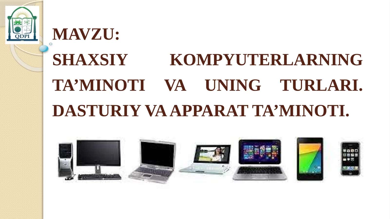 SHAXSIY KOMPYUTERLARNING TA’MINOTI VA UNING TURLARI. DASTURIY VA APPARAT TA’MINOTI 1