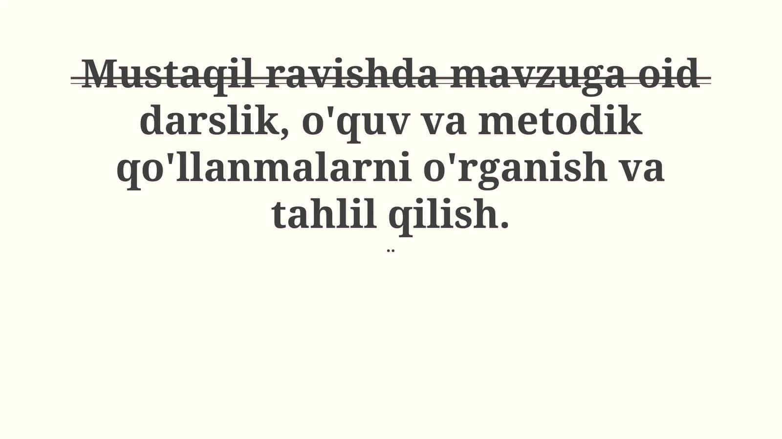 Mustaqil ravishda mavzuga oid darslik, o'quv va metodik qo'llanmalarni o'rganish va tahlil qilish 1