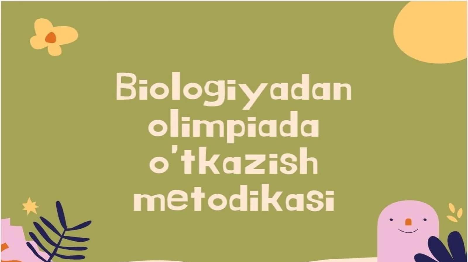 “Biologiya olimpiadasi tashkil etish va o‘tkazish usullari” 1