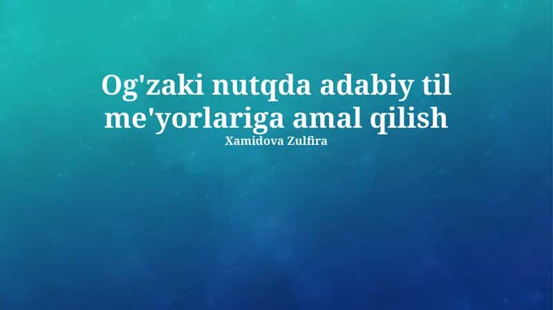 Og'zaki nutqda adabiy til me'yorlariga amal qilish 1