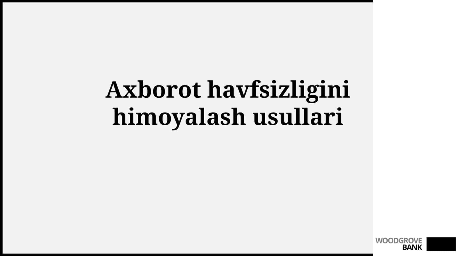 Axborot havfsizligini himoyalash usullari 1