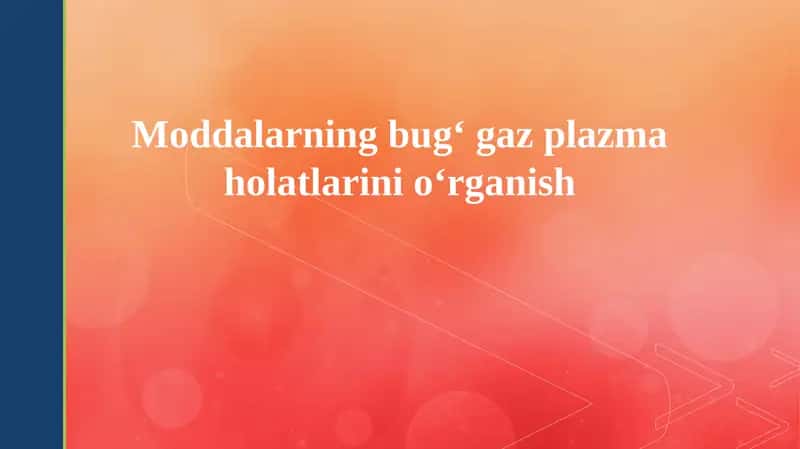 Bugʻ, gaz va plazma holatlari: Taʼrif va xususiyatlar 1