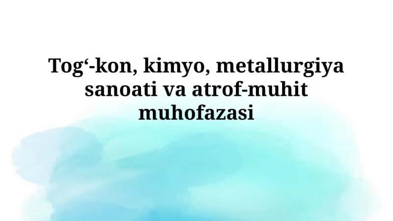 Togʻ-kon, kimyo, metallurgiya sanoati vaatrof-muhitmuhofazasi 1