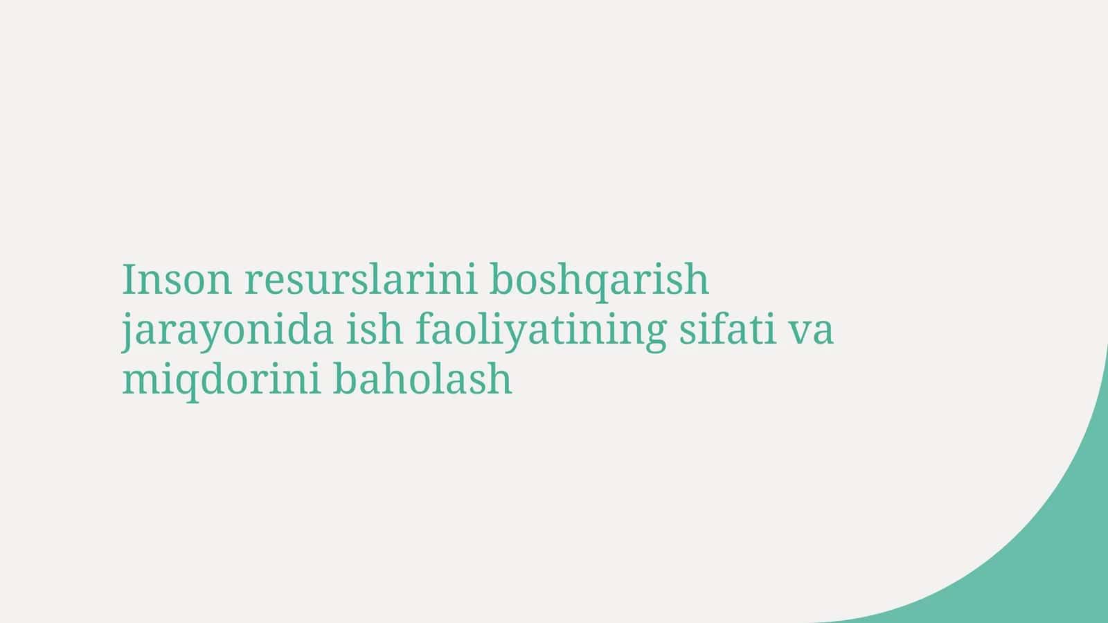 Inson resurslarini boshqarish jarayonida ish faoliyatining sifati va miqdorini baholash 1