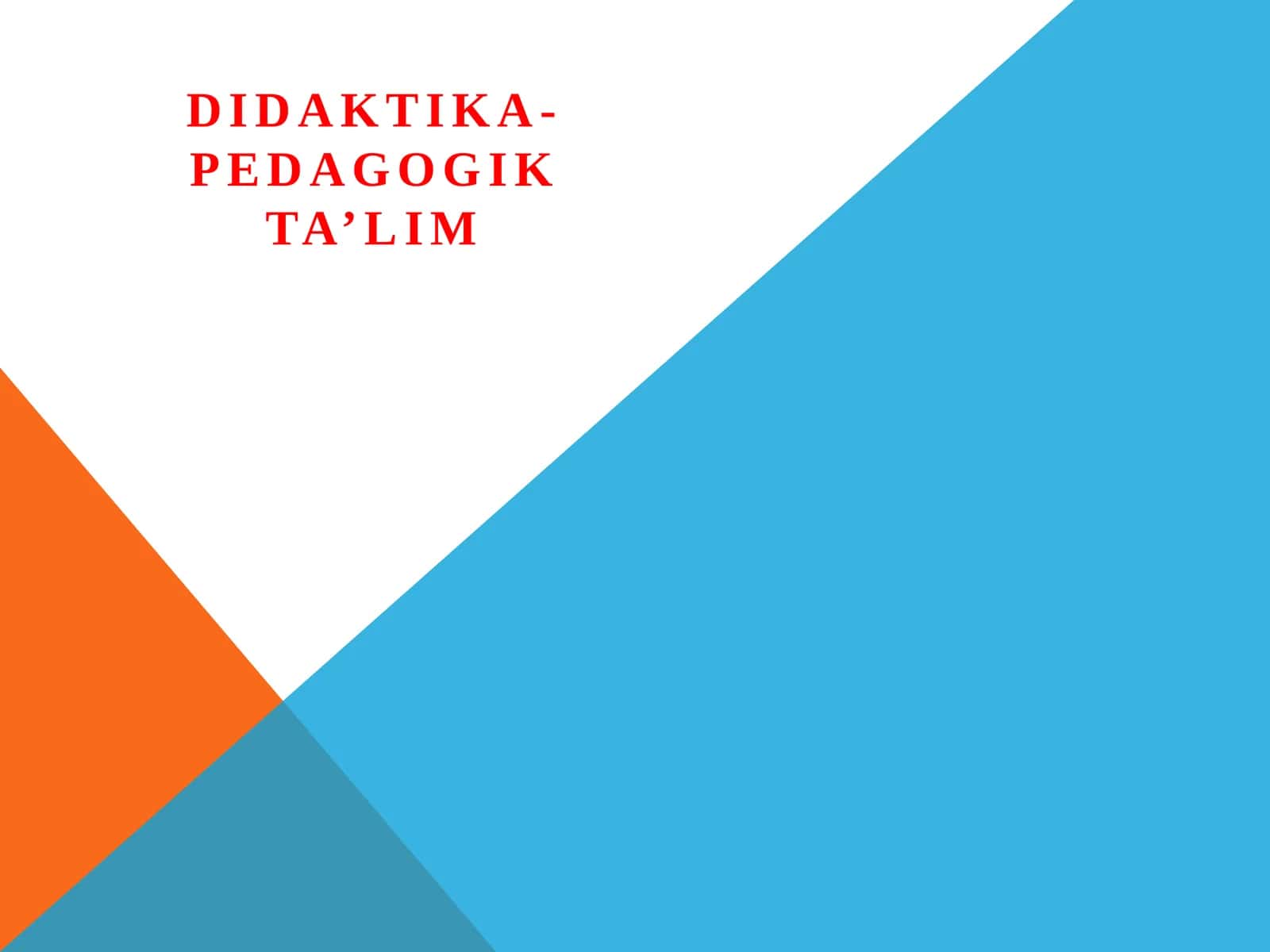 Didaktika-pedagogik ta'lim 1