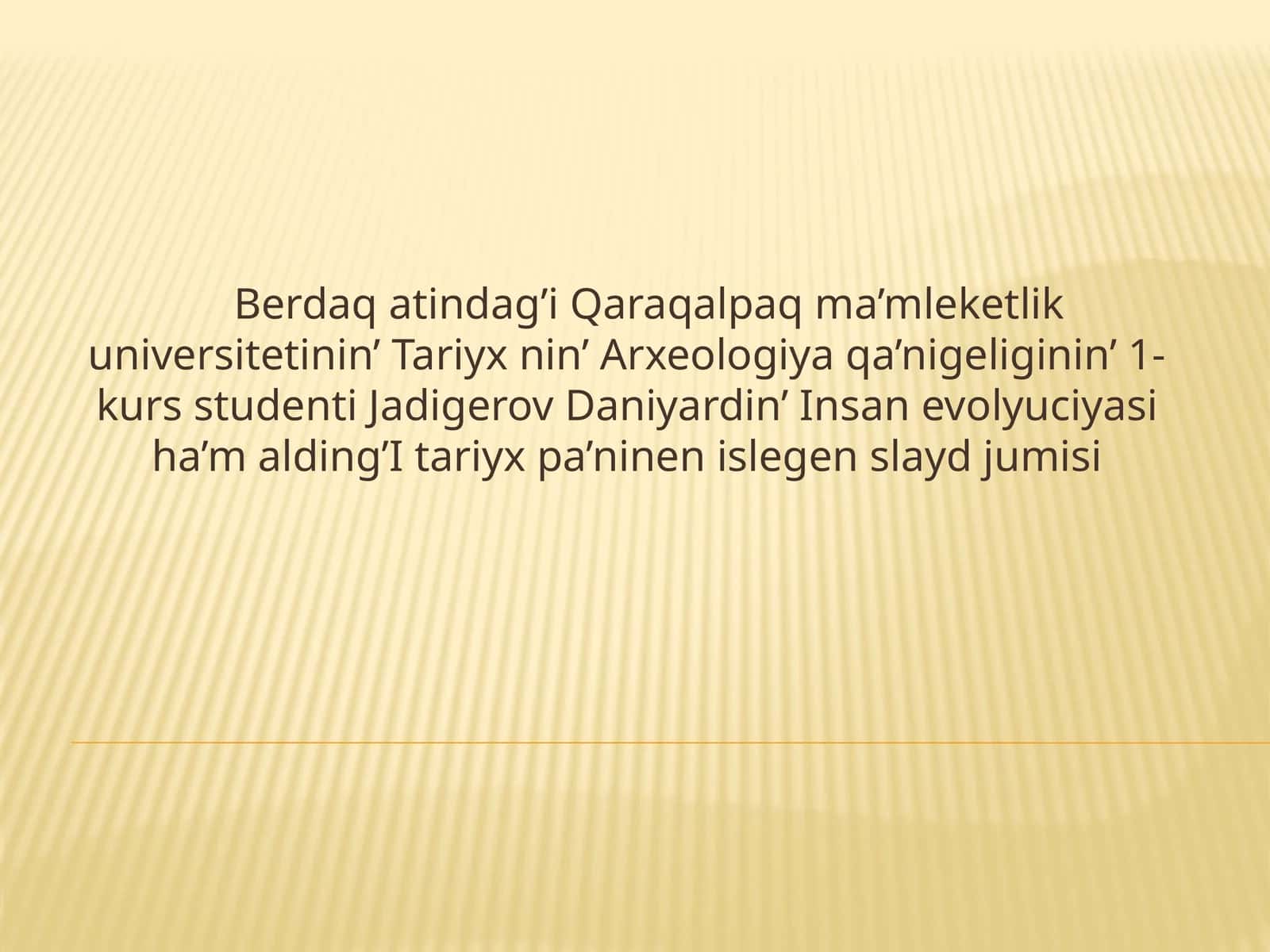 Insan Evolyutsiyasi ha'm Alding'i Tariyx Pa'ninen Slayd Jumisi 1