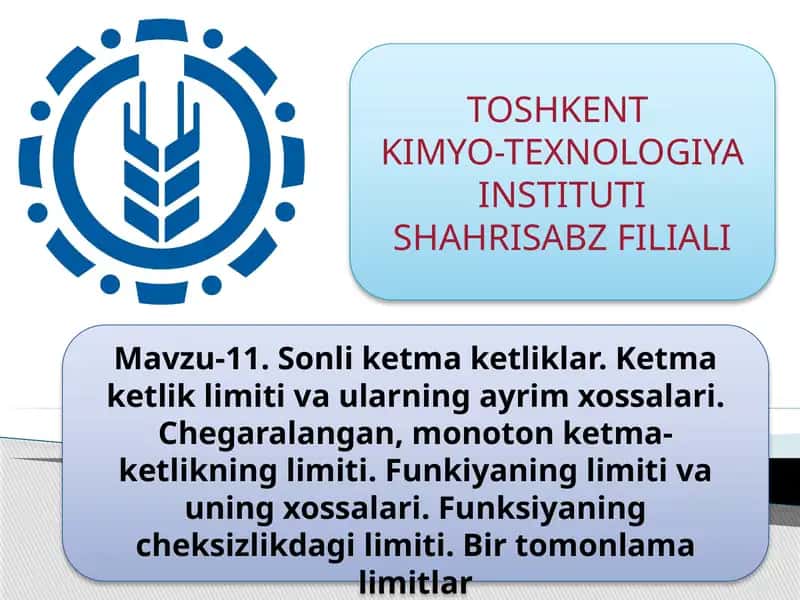 Sonli ketma ketliklar. Ketma ketlik limiti va ularning ayrim xossalari. Chegaralangan, monoton ketma- ketlikning limiti. Funkiyaning limiti va uning xossalari. Funksiyaning cheksizlikdagi limiti. Bir tomonlama limitlar 1