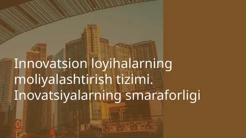 Innovatsion loyihalarning moliyalashtirish tizimi. Inovatsiyalarning smaraforligi 1
