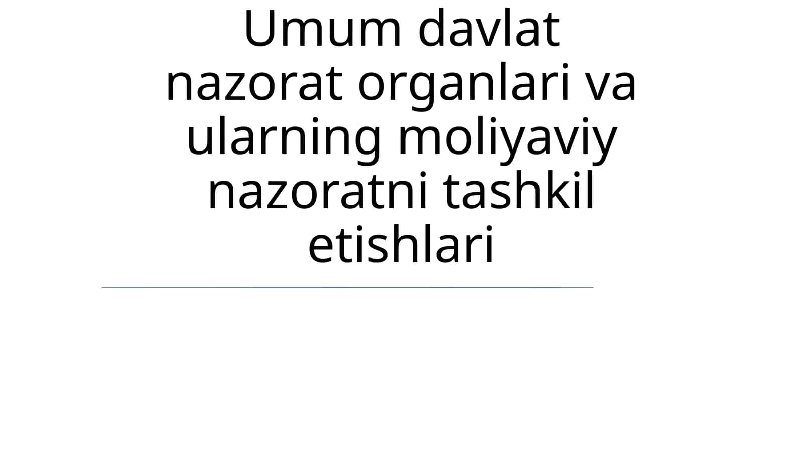 Umum davlat nazorat organlari va ularning moliyaviy nazoratni tashkil etishlari 1