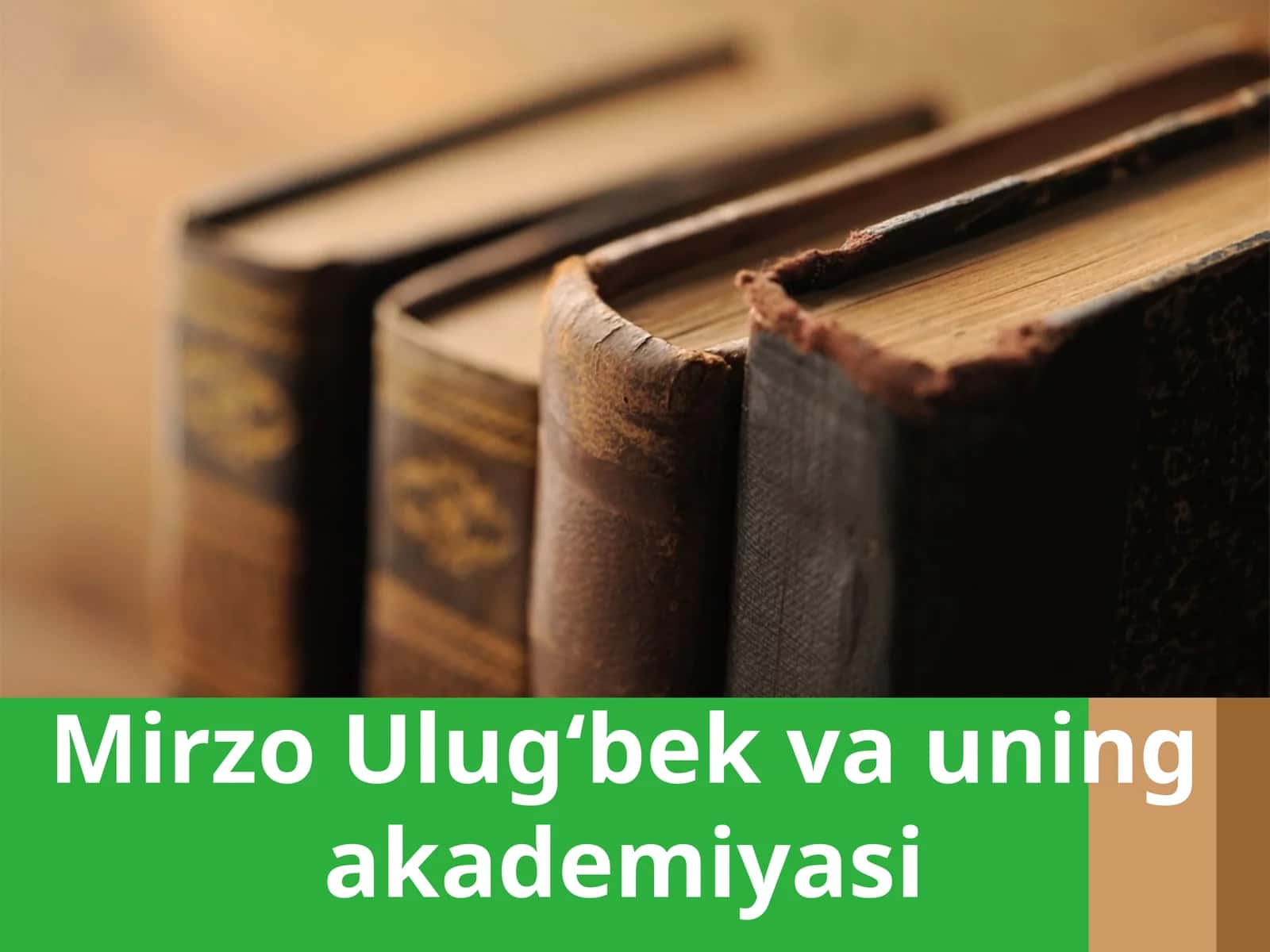 Mirzo Ulug‘bek va uning akademiyasi 1