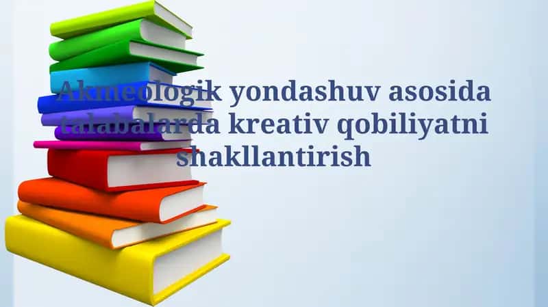 Akmeologik yondashuv asosida talabalarda kreativqobiliyatnishakllantirish 1