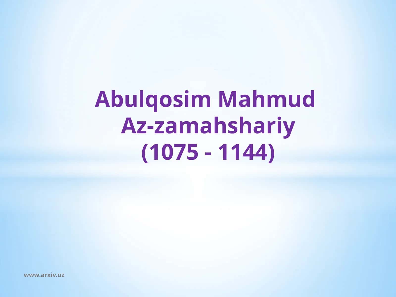 Abulqosim MahmudAz-zamahshariy(1075 - 1144) 1