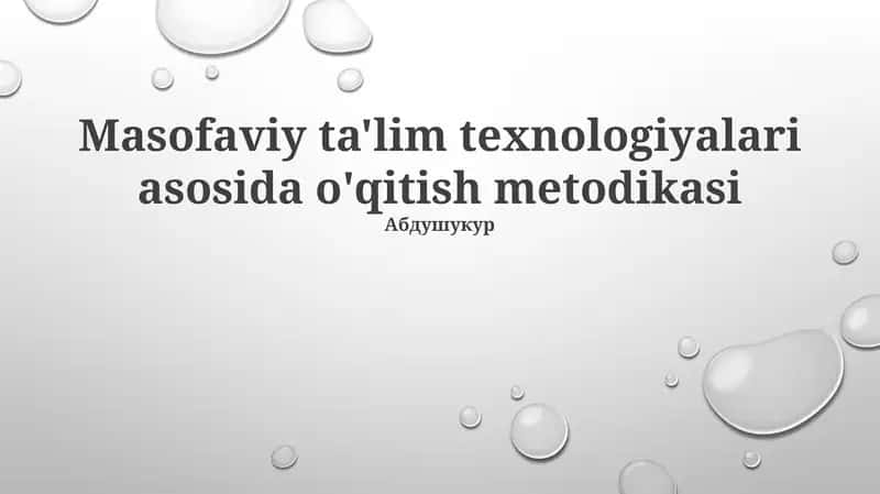 Masofaviy ta'lim texnologiyalari asosida o'qitish metodikasi 1