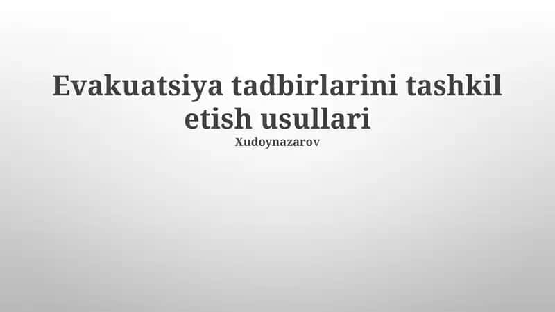 Evakuatsiya tadbirlarini tashkil etish usullari 1