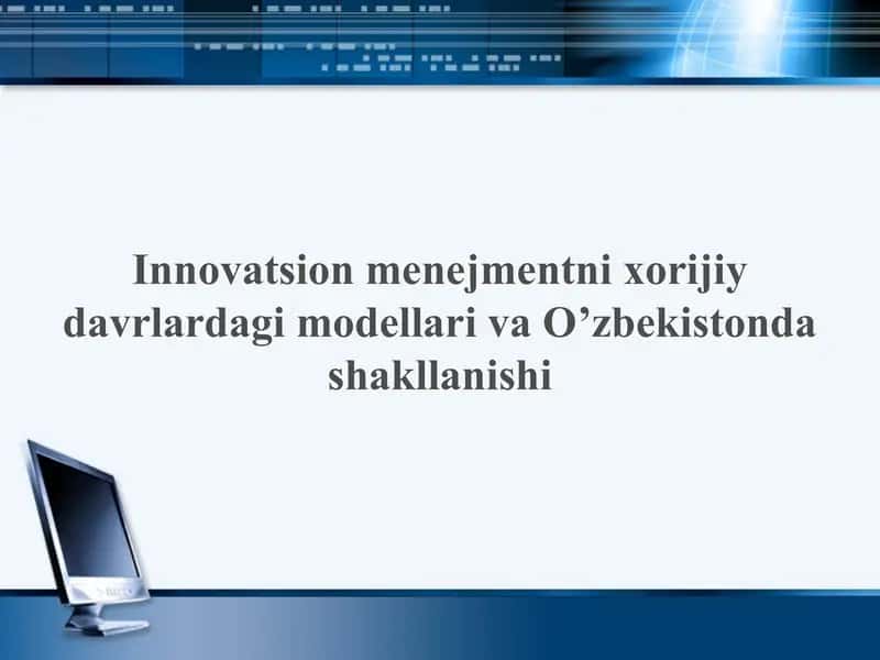 Innovatsion menejmentni xorijiy davrlardagi modellari va O’zbekistonda shakllanishi 1