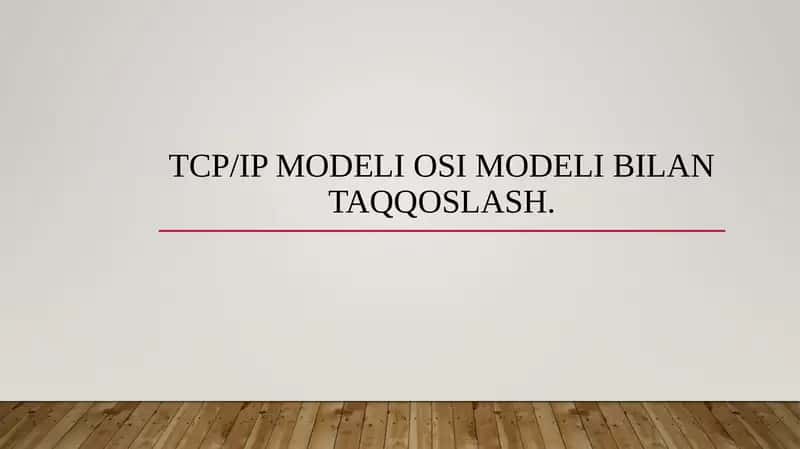 TCP/IP modeli OSI modeli bilan taqqoslash.