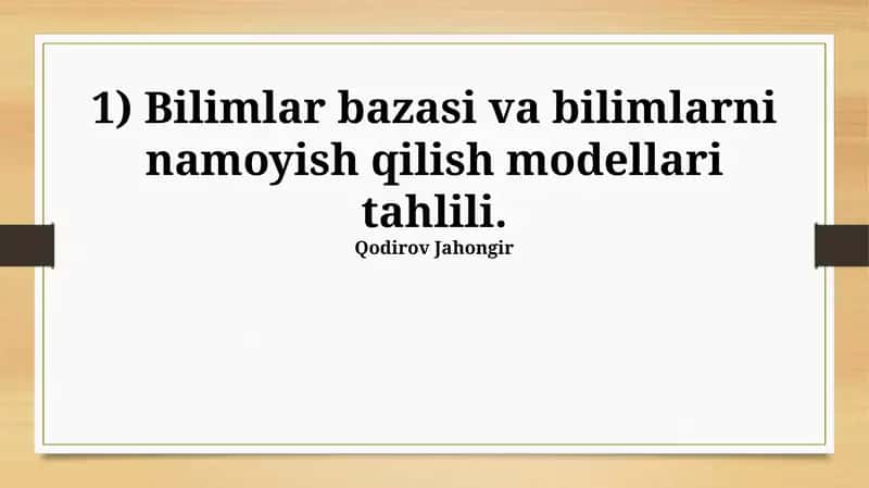 Bilimlar bazasi va bilimlarni namoyish qilish modellari tahlili 1