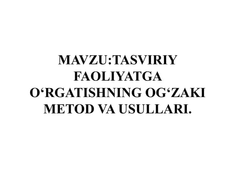TASVIRIY FAOLIYATGA O‘RGATISHNING OG‘ZAKI METOD VA USULLARI 1