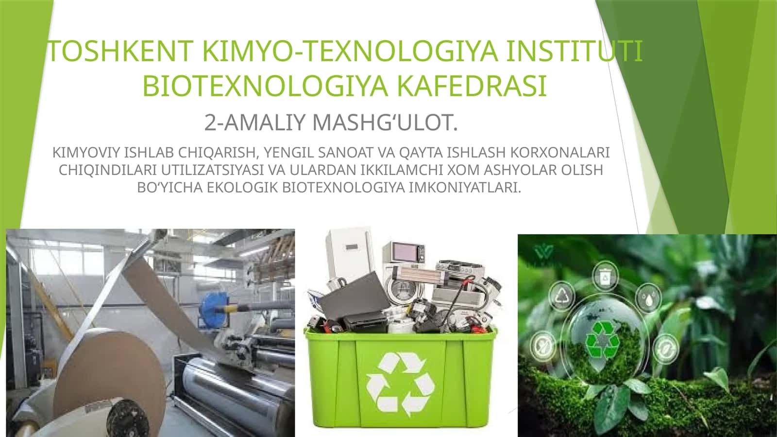 KIMYOVIY ISHLAB CHIQARISH, YENGIL SANOAT VA QAYTA ISHLASH KORXONALARI CHIQINDILARI UTILIZATSIYASI VA ULARDAN IKKILAMCHI XOM ASHYOLAR OLISH BO‘YICHA EKOLOGIK BIOTEXNOLOGIYA IMKONIYATLARI 1