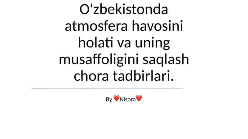 O'zbekistonda atmosfera havosini holati va uning musaffoligini saqlash chora tadbirlari 1