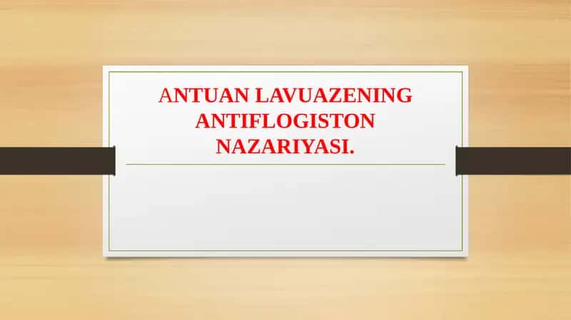 ANTUANLAVUAZENING ANTIFLOGISTON NAZARIYASI 1