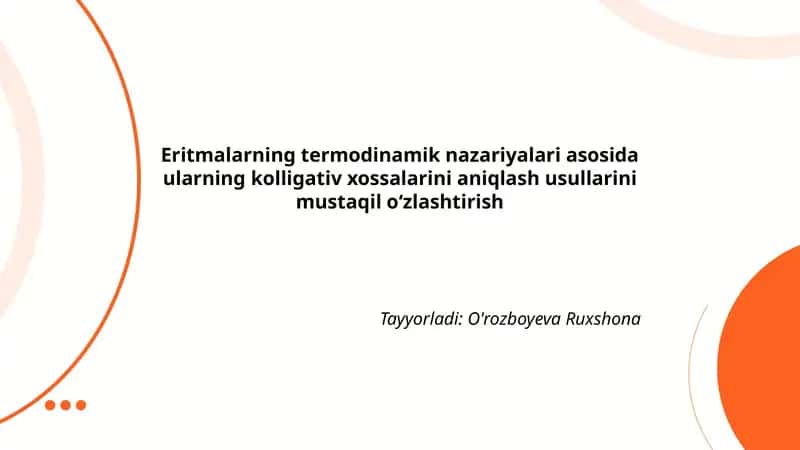 Eritmalarning termodinamik nazariyalari asosida ularning kolligativ xossalarini aniqlash usullarini mustaqil oʻzlashtirish 1