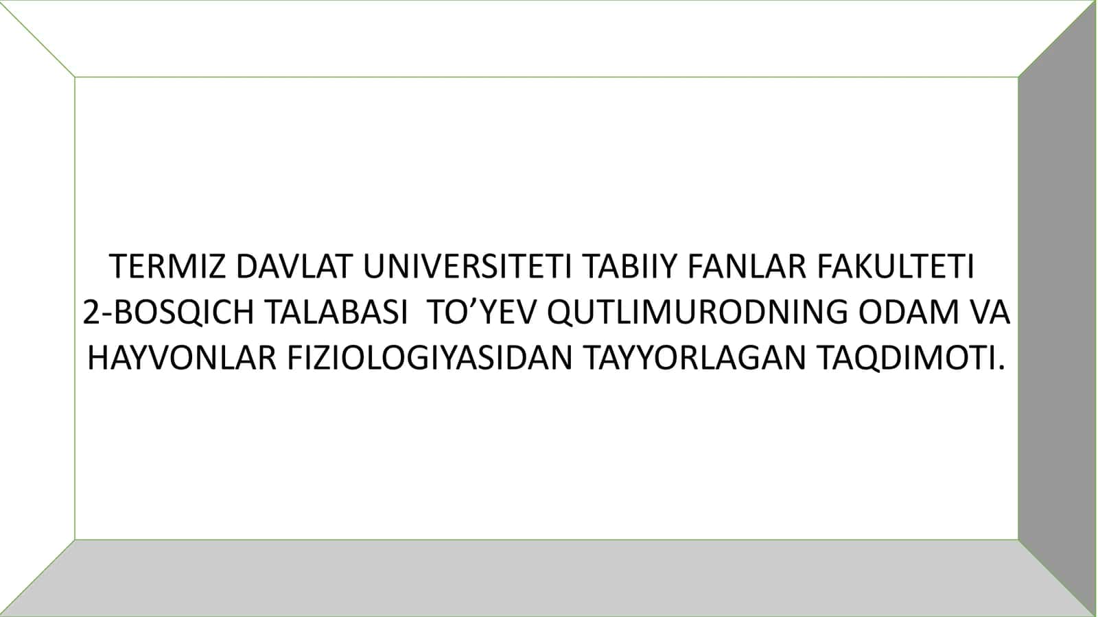 2-BOSQICH TALABASI TO’YEV QUTLIMURODNING ODAM VA HAYVONLAR FIZIOLOGIYASIDAN TAYYORLAGAN TAQDIMOTI 1