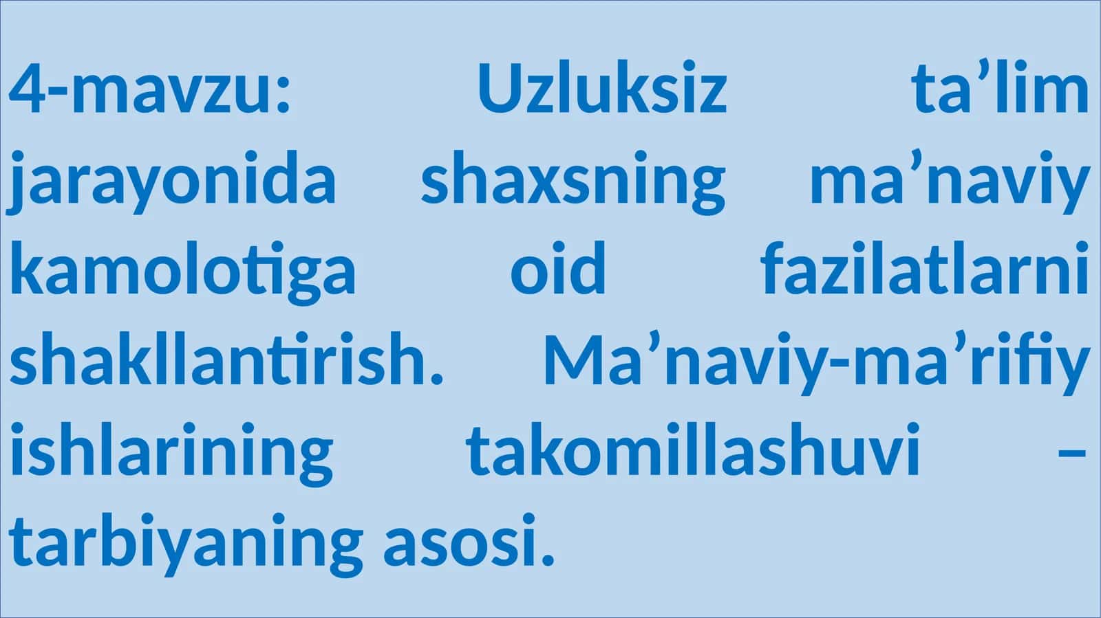 Uzluksiz ta’lim jarayonida shaxsning ma’naviy kamolotiga oid fazilatlarni shakllantirish. Ma’naviy-ma’rifiy ishlarining takomillashuvi – tarbiyaning asosi. 1