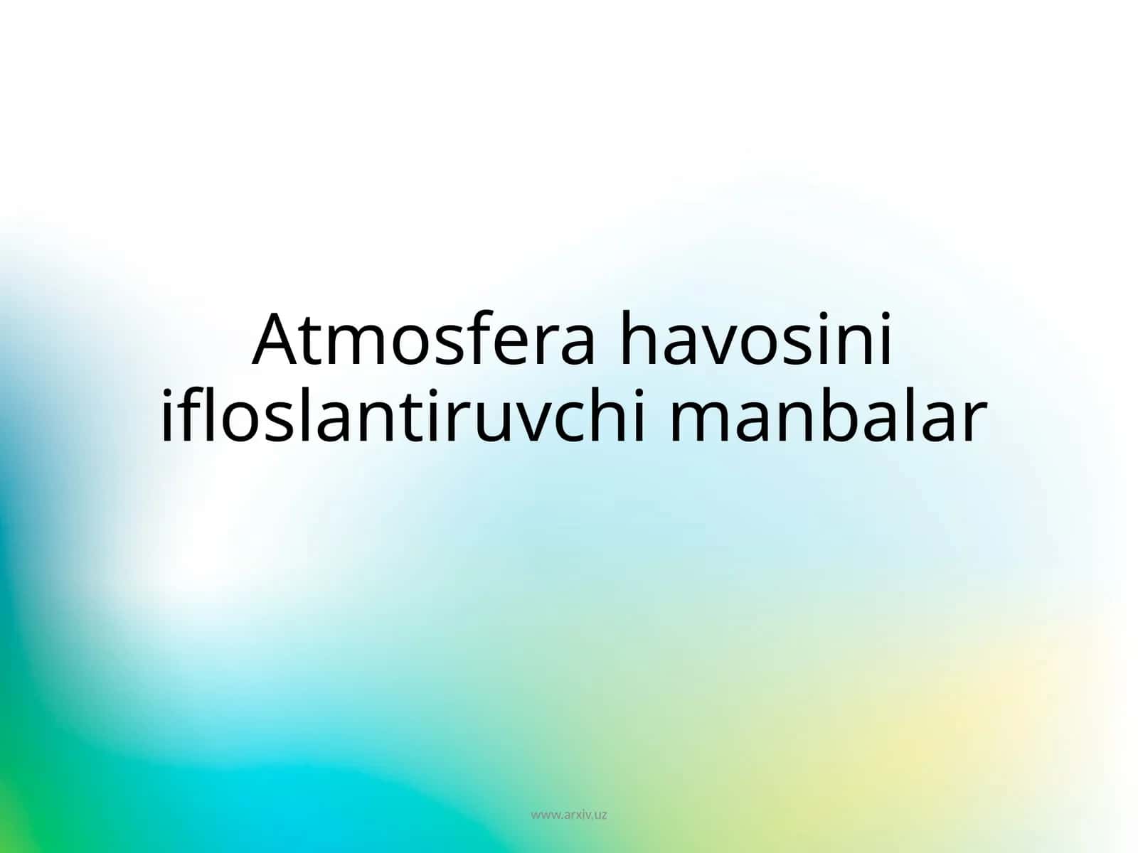 Atmosfera havosini ifloslantiruvchi manbalar 1
