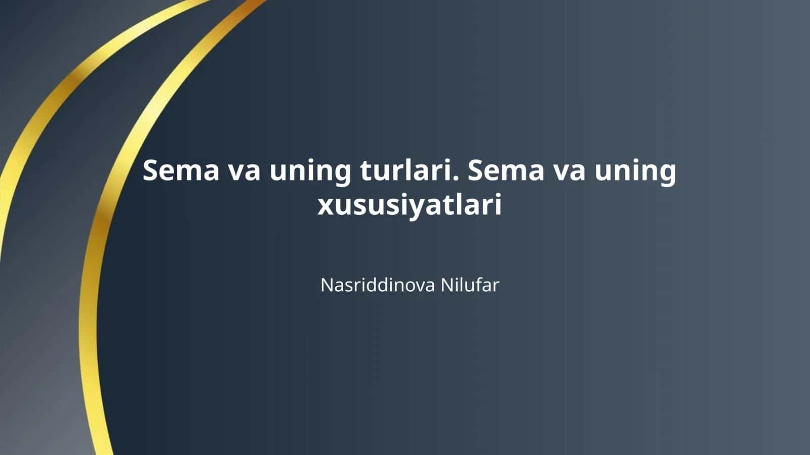 Sema va uning turlari. Sema va uning xususiyatlari 1