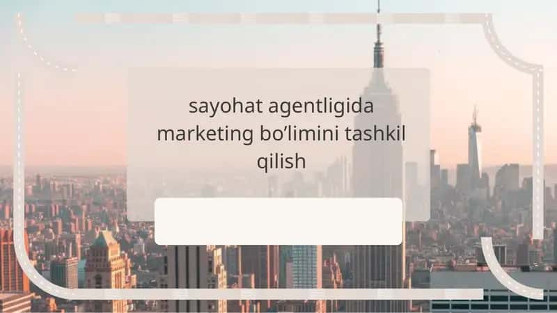 sayohat agentligida marketing bo’limini tashkil qilish 1